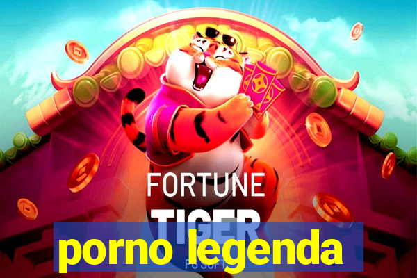 porno legenda